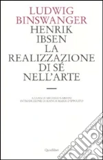 Henrik Ibsen. La realizzazione di sé nell'arte libro di Binswanger Ludwig