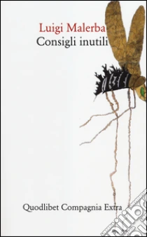 Consigli inutili-Biografie immaginarie libro di Malerba Luigi