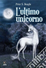 L'ultimo unicorno libro di Beagle Peter S.