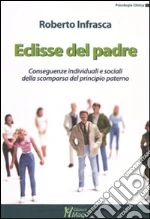 Eclisse del padre. Conseguenze individuali e sociali della scomparsa del principio paterno libro di Infrasca Roberto