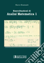 Esercitazioni di analisi matematica 1 libro di Bramanti Marco