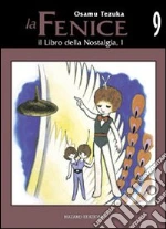 Il libro della nostalgia. La fenice (9) libro di Tezuka Osamu