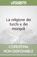 La religione dei turchi e dei mongoli libro di Roux Jean-Paul