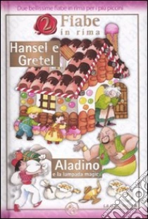 Hansel e Gretel-Aladino e la lampada magica libro di Mesturini Cristina - Mantegazza Giovanna