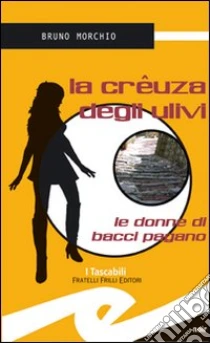 La creuza degli ulivi libro di Morchio Bruno
