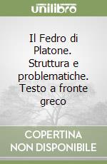 Il Fedro di Platone. Struttura e problematiche. Testo a fronte greco libro di Casertano Giovanni