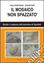 Il mosaico non spazzato libro di Perpignani Paola - Fiori Cesare