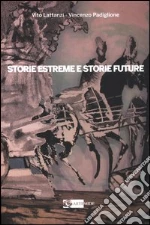Storie estreme e storie future. Il Museo delle Terre di Confine di Sonnino libro di Lattanzi Vito - Padiglione Vincenzo