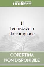 Il tennistavolo da campione libro di Trupkovic Josip