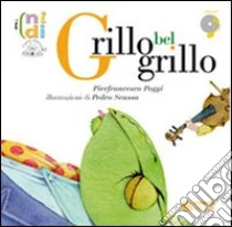 Grillo bel grillo. Con CD Audio libro di Poggi Pierfrancesco
