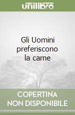 Gli Uomini preferiscono la carne libro di Sessa Simona