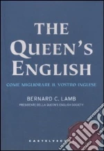 The queen's english. Come migliorare il vostro inglese libro di Lamb Bernard C.