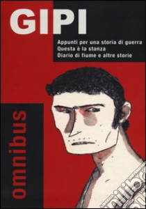 Appunti per una storia di guerra-Questa è la stanza-Diario di fiume e altre storie (2) libro di Gipi