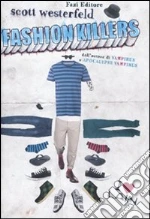 Fashion killers libro di Westerfeld Scott