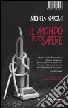 Il mondo deve sapere. Romanzo tragicomico di una telefonista precaria libro di Murgia Michela