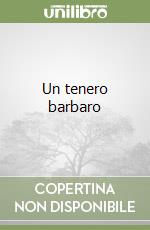 Un tenero barbaro libro di Hrabal Bohumil