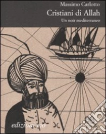 Cristiani di Allah. Con CD Audio libro di Carlotto Massimo