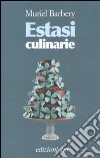 Estasi Culinarie libro di Barbery Muriel