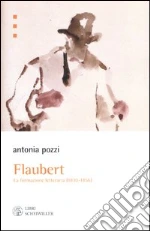 Flaubert. La formazione letteraria (1830-1865) libro di Pozzi Antonia