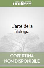L'arte della filologia libro di Luiselli Fadda Anna M.