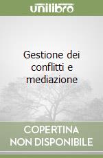 Gestione dei conflitti e mediazione libro di Besemer Christoph