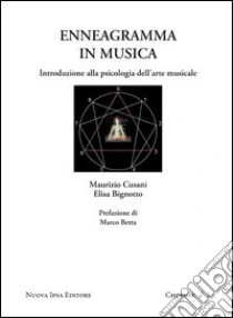 Enneagramma in musica. Introduzione alla psicologia dell'arte musicale libro di Cusani Maurizio - Bignotto Elisa
