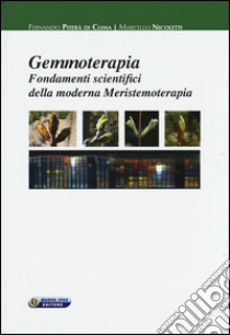 Gemmoterapia. Fondamenti scientifici della moderna meristemoterapia libro di Nicoletti Marcello - Piterà Fernando