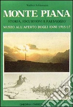 Monte Piana. Storia, escursioni e paesaggio. Museo all'aperto degli anni 1915-17 libro di Schaumann Walther