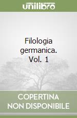 Filologia germanica (1) libro di Dolcetti Corazza Vittoria - Gendre Renato