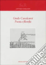 Guido Cavalcanti. Poesia e filosofia libro di Gagliardi Antonio