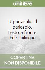 U parrasulu. Il parlasolo. Testo a fronte. Ediz. bilingue libro di Marino Stefano
