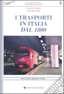 I trasporti in Italia dal 1800 libro di Ogliari Francesco - Muscolino Piero