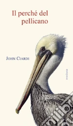 Ciardi John; Fontanella L. (cur.); Macchia A. (cur.)