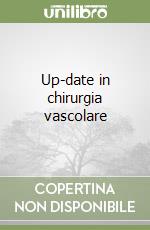 Up-date in chirurgia vascolare libro di Pratesi Carlo - Pulli Raffaele