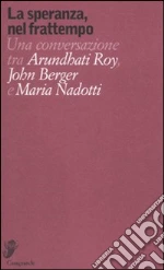 Roy Arundhati; Berger John; Nadotti Maria