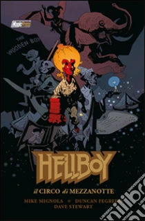 Il Circo di Mezzanotte. Hellboy special libro di Mignola Mike - Fegredo Duncan