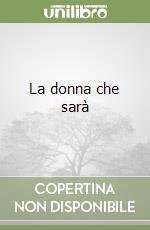 La donna che sarà libro di Bobin Christian