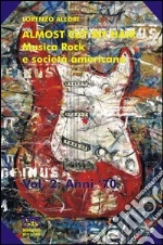 Almost cut my hair. Musica rock e società americana (2) libro di Allori Lorenzo