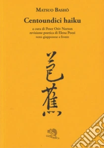 Centoundici haiku. TEsto giapponese a fronte libro di Bashô Matsuo