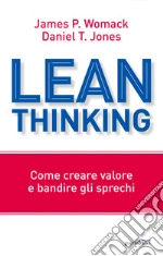 Lean thinking. Per i manager che cambieranno il mondo libro di Womack James P. - Jones Daniel T.