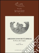 Arredi di lusso in età romana. Da Roma alla Cisalpina libro