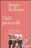 I falsi protocolli. Il «complotto ebraico» dalla Russia di Nicola II ai giorni nostri libro di Romano Sergio