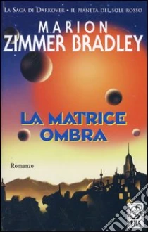 La matrice ombra libro di Zimmer Bradley Marion