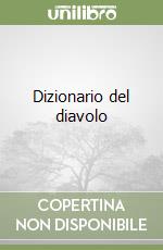 Dizionario del diavolo libro di Bierce G. Ambrose; Almansi G. (cur.)