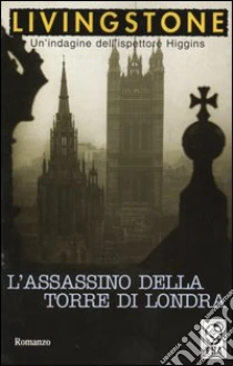 L'assassino della Torre di Londra libro di Livingstone J. B.