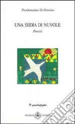 Una sedie di nuvole libro di Di Dionisio Pierdomenico