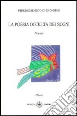 La poesia occulta dei sogni libro di Di Dionisio Pierdomenico