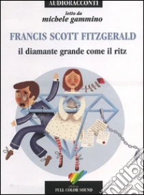 Il diamante grande come il Ritz letto da Michele Gammino. Audiolibro. CD Audio di Fitzgerald Francis Scott