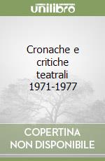 Cronache e critiche teatrali 1971-1977 libro di Lombardo Agostino