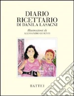 Diario ricettario di Danila Lasagni libro di Lasagni Danila
